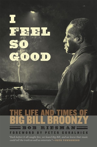 Бумажная книга «I Feel So Good: The Life and Times of Big Bill Broonzy», автор Боб Рисман - фото №1
