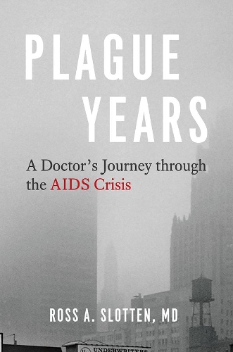 Бумажная книга «Plague Years: A Doctor's Journey Through the AIDS Crisis», автор Росс А. Слоттен - фото №1