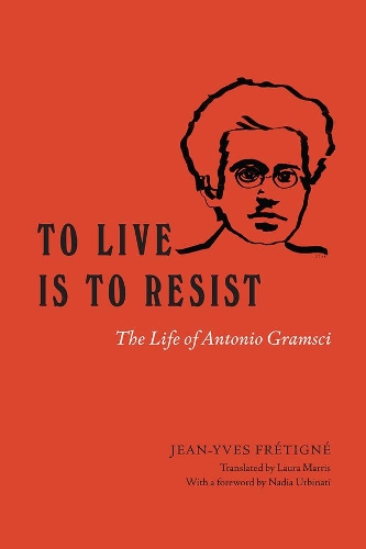 Паперова книга «To Live Is to Resist: The Life of Antonio Gramsci», автор Жан-Ів Фретіньє - фото №1