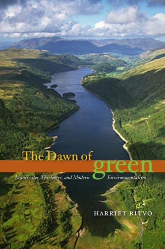 Бумажная книга «The Dawn of Green: Manchester, Thirlmere, and Modern Environmentalism», автор Гарриет Ритво - фото №1