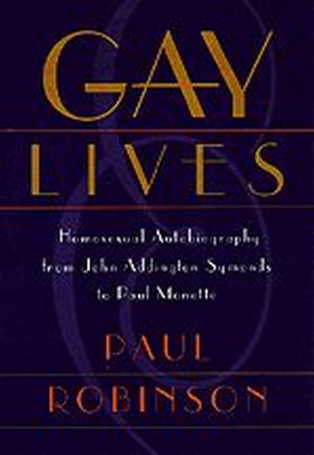 Бумажная книга «Gay Lives: Homosexual Autobiography from John Addington Symonds to Paul Monette», автор Пол Х. Робинсон - фото №1