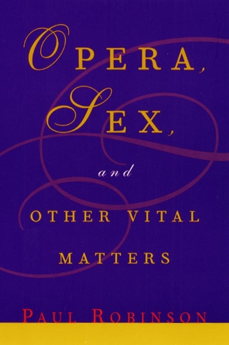 Бумажная книга «Opera, Sex and Other Vital Matters», автор Пол Х. Робинсон - фото №1