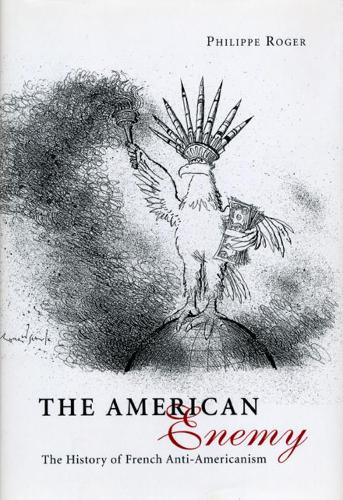 Бумажная книга «The American Enemy: The History of French Anti-Americanism», автор Филипп Роже - фото №1
