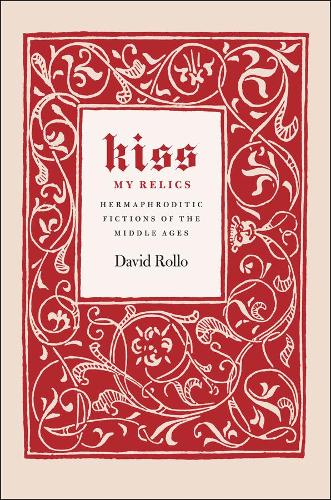 Бумажная книга «Kiss My Relics: Hermaphroditic Fictions of the Middle Ages», автор Дэвид Ролло - фото №1