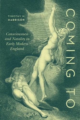 Бумажная книга «Coming To: Consciousness and Natality in Early Modern England», автор Тимоти М. Харрисон - фото №1