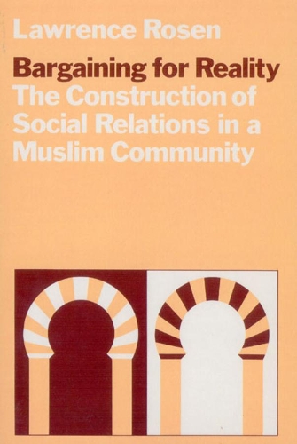 Бумажная книга «Bargaining for Reality: The Construction of Social Relations in a Muslim Community», автор Лоуренс Розен - фото №1