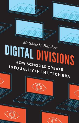 Паперова книга «Digital Divisions: How Schools Create Inequality in the Tech Era», автор Метью Х. Рафалоу - фото №1