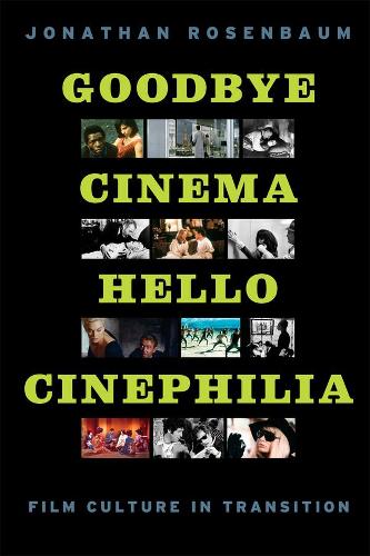 Бумажная книга «Goodbye Cinema, Hello Cinephilia: Film Culture in Transition», автор Джонатан Розенбаум - фото №1