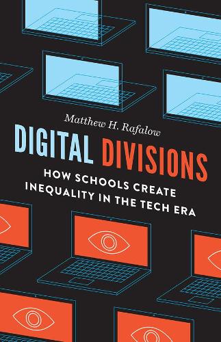 Паперова книга «Digital Divisions: How Schools Create Inequality in the Tech Era», автор Метью Х. Рафалоу - фото №1