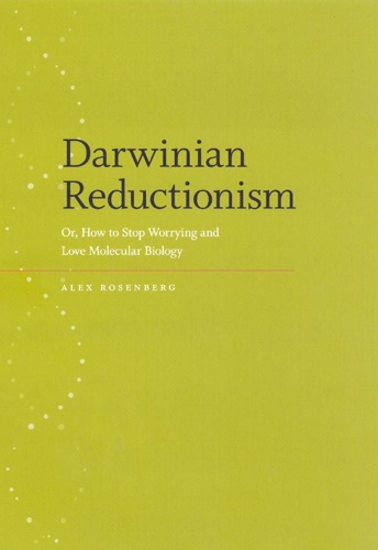 Бумажная книга «Darwinian Reductionism: Or, How to Stop Worrying and Love Molecular Biology», автор Александр Розенберг - фото №1