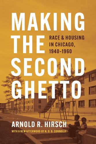Бумажная книга «Making the Second Ghetto: Race and Housing in Chicago, 1940-1960», автор Арнольд Р. Хирш - фото №1