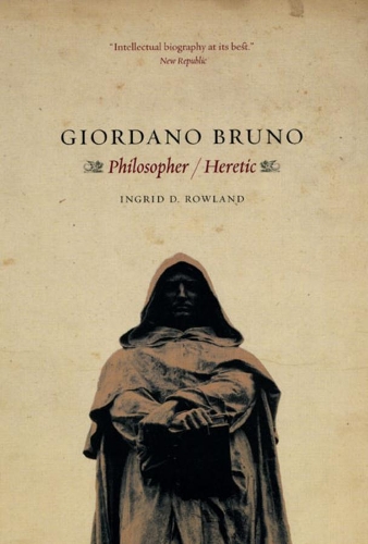 Паперова книга «Giordano Bruno: Philosopher / Heretic», автор Інгрід Д. Роуланд - фото №1