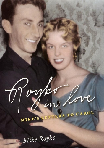 Бумажная книга «Royko in Love: Mike's Letters to Carol», автор Майк Ройко - фото №1