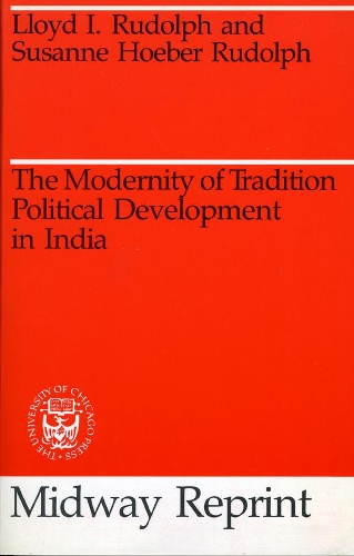 Бумажная книга «The Modernity of Tradition: Political Development in India», авторов Ллойд И. Рудольф, Сюзанна Хобер Рудольф - фото №1