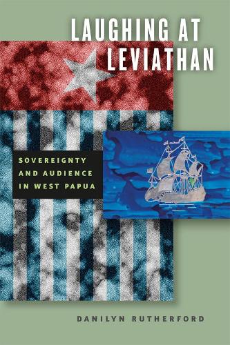 Бумажная книга «Laughing at Leviathan: Sovereignty and Audience in West Papua», автор Данилин Резерфорд - фото №1