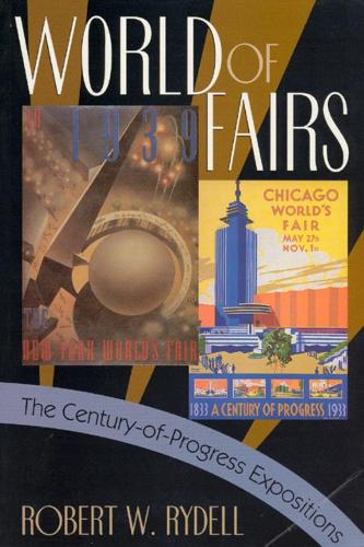 Бумажная книга «World of Fairs: The Century-of-Progress Expositions», автор Роберт В. Райделл - фото №1