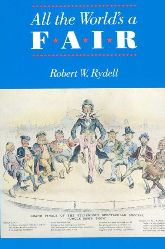 Бумажная книга «All the World's a Fair: Visions of Empire at American International Expositions, 1876-1916», автор Роберт В. Райделл - фото №1