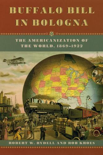Бумажная книга «Buffalo Bill in Bologna: The Americanization of the World, 1869-1922», авторов Роб Крос, Роберт В. Райделл - фото №1