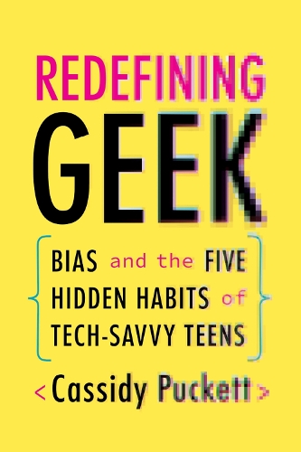 Паперова книга «Redefining Geek: Bias and the Five Hidden Habits of Tech-Savvy Teens», автор Кессіді Пакетт - фото №1
