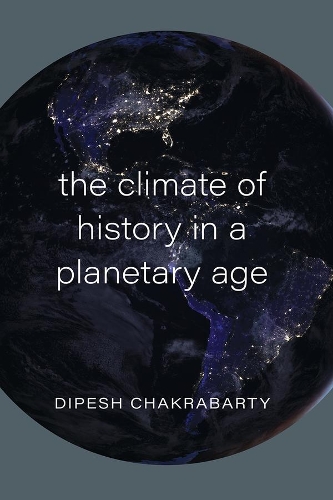 Паперова книга «The Climate of History in a Planetary Age», автор Діпеш Чакрабарті - фото №1