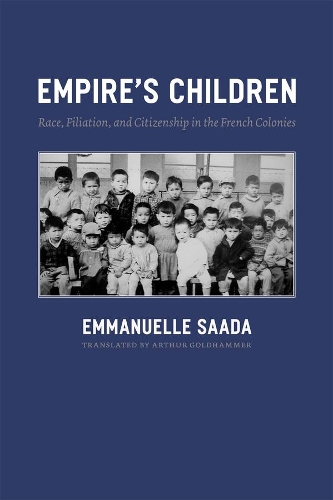 Бумажная книга «Empire's Children: Race, Filiation, and Citizenship in the French Colonies», автор Эммануэль Саада - фото №1