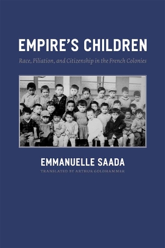 Бумажная книга «Empire's Children: Race, Filiation, and Citizenship in the French Colonies», автор Эммануэль Саада - фото №1