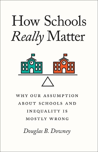 Бумажная книга «How Schools Really Matter: Why Our Assumption about Schools and Inequality Is Mostly Wrong», автор Дуглас Б. Дауни - фото №1