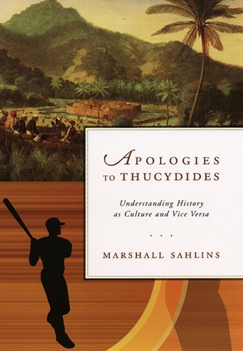 Бумажная книга «Apologies to Thucydides: Understanding History as Culture and Vice Versa», автор Маршалл Сахлинс - фото №1