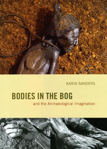 Бумажная книга «Bodies in the Bog and the Archaeological Imagination», автор Карин Сандерс - фото №1