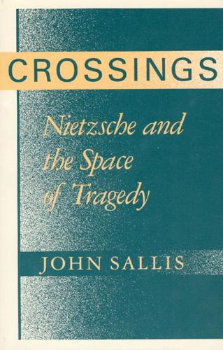 Бумажная книга «Crossings: Nietzsche and the Space of Tragedy», автор Джон Саллис - фото №1