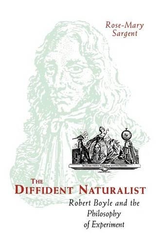[object Object] «The Diffident Naturalist: Robert Boyle and the Philosophy of Experiment», автор Роуз-Мари Сарджент - фото №1