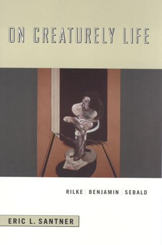 Паперова книга «On Creaturely Life: Rilke, Benjamin, Sebald», автор Ерік Л. Сантнер - фото №1