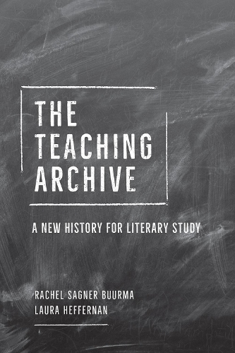 Бумажная книга «The Teaching Archive: A New History for Literary Study», авторов Лаура Хеффернан, Рэйчел Сагнер Бурма - фото №1