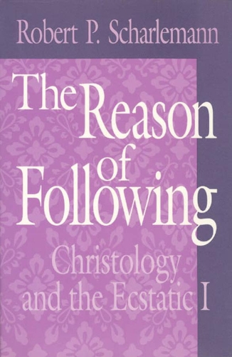 Паперова книга «The Reason of Following: Christology and the Ecstatic I», автор Роберт П. Шарлеманн - фото №1