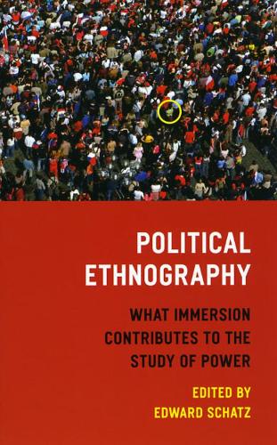 Бумажная книга «Political Ethnography: What Immersion Contributes to the Study of Power», автор Эдвард Шатц - фото №1