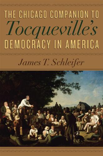 Бумажная книга «The Chicago Companion to Tocqueville's Democracy in America», автор Джеймс Т. Шлейфер - фото №1