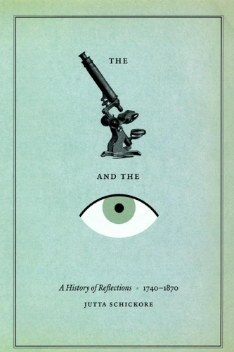 Бумажная книга «The Microscope and the Eye: A History of Reflections, 1740-1870», автор Ютта Шикоре - фото №1