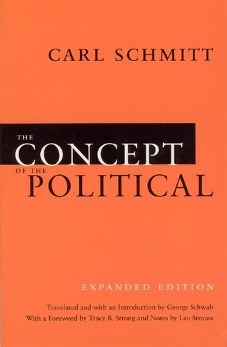 Паперова книга «The Concept of the Political – Expanded Edition», авторів Карл Шмітт, Джордж Шваб, Лео Штраус, Трейсі Б. Стронг - фото №1