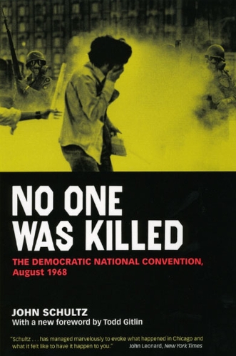 Паперова книга «No One Was Killed: The Democratic National Convention, August 1968», автор Джон Шульц - фото №1