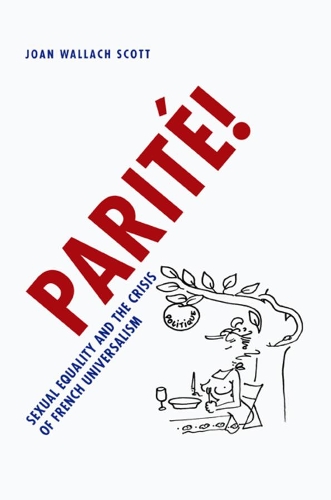 Бумажная книга «Parité!: Sexual Equality and the Crisis of French Universalism», автор Джоан Уоллах Скотт - фото №1
