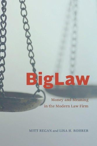 Бумажная книга «BigLaw: Money and Meaning in the Modern Law Firm», авторов Лиза Х. Рорер, Митт Риган - фото №1