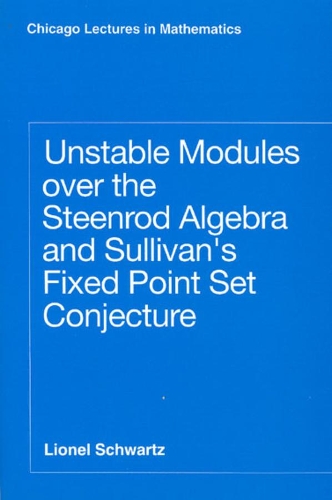 Бумажная книга «Unstable Modules over the Steenrod Algebra and Sullivan's Fixed Point Set Conjecture», автор Лайонел Шварц - фото №1