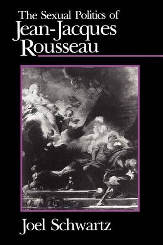 Бумажная книга «The Sexual Politics of Jean-Jacques Rousseau», автор Джоэл Шварц - фото №1