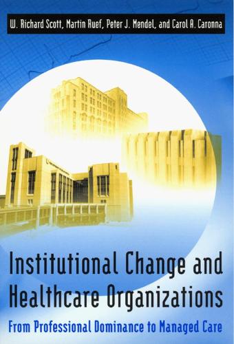 Бумажная книга «Institutional Change and Healthcare Organizations: From Professional Dominance to Managed Care», авторов Кэрол А. Каронна, Мартин Рюф, Питер Дж. Мендель, У. Ричард Скотт - фото №1