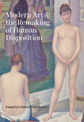 Бумажная книга «Modern Art and the Remaking of Human Disposition», автор Эммелин Баттерфилд-Розен - фото №1