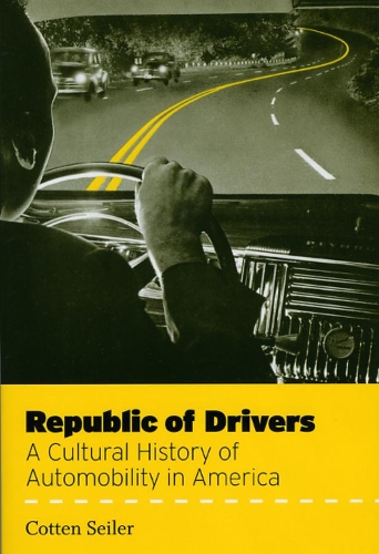 Бумажная книга «Republic of Drivers: A Cultural History of Automobility in America», автор Коттен Сейлер - фото №1