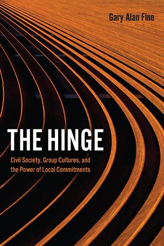 Паперова книга «The Hinge: Civil Society, Group Cultures, and the Power of Local Commitments», автор Гарі Алан Файн - фото №1