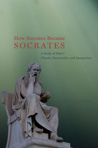 Паперова книга «How Socrates Became Socrates: A Study of Plato?s ?Phaedo,? ?Parmenides,? and ?Symposium?», автор Лоуренс Ламперт - фото №1