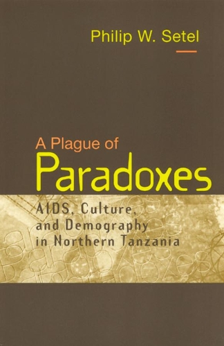 Паперова книга «A Plague of Paradoxes: AIDS, Culture, and Demography in Northern Tanzania», автор Філіп В. Сетел - фото №1