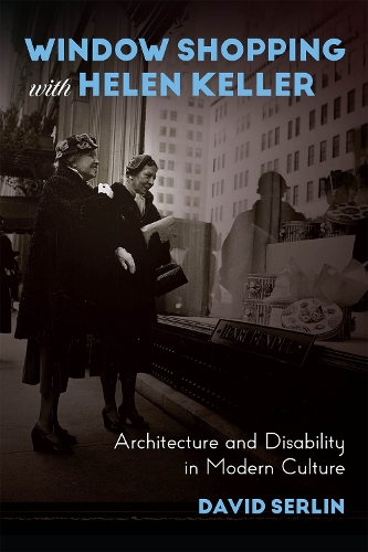 Паперова книга «Window Shopping with Helen Keller: Architecture and Disability in Modern Culture», автор Девід Серлін - фото №1